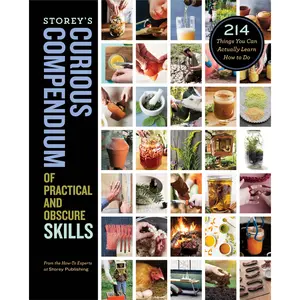 Storey's Curious Compendium of Practical and Obscure Skills by How-To Experts at Storey Publishing [Hardcover Book]