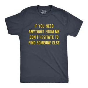 Mens If You Need Anything From Me Find Someone Else Humor Saying Hilarious Shirt Mens Funny T Shirts Cool Vintage Fashion T-Shirt Gift Classic Menswear Funny Introvert Short Sleeve Novelty Tees for Guys Navy