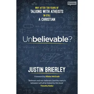 USED-Unbelievable?: Why After Ten Years of Talking with Atheists, I'm Still a Christian by Brierley, Justin (Paperback)
