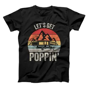 Vintage Retro Let's Get Poppin' Camping RV Pop Up Camper  T-Shirt, Sweatshirt, Hoodie