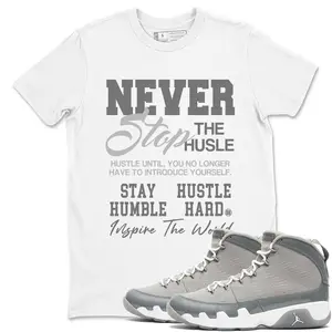 9 Cool Grey Graphic Tee, Never Stop The Hustle T-shirt Match 9s Cool Grey Sneaker