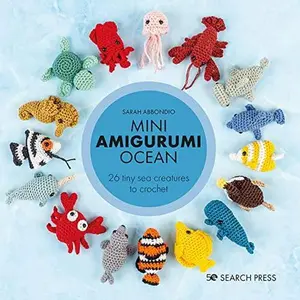 Mini Amigurumi Ocean: 26 Tiny Creatures to Crochet -- Sarah Abbondio - Hardcover