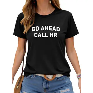 Go Ahead Call HR Tee, Adult funny T-shirt, Gift for Woman and Man