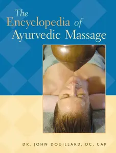 USED-The Encyclopedia of Ayurvedic Massage by Douillard, John (Paperback)