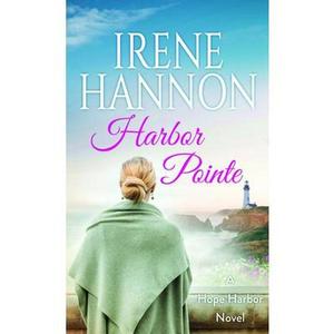 Harbor Pointe: Hope Harbor -- Irene Hannon, Hardcover