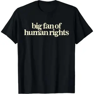 Black Colors Big Fan of Human Rights Minimalist Tee, No Human is Illegal T-Shirt, Radicalized by Decency Retro Graphic Tee for Empathy
