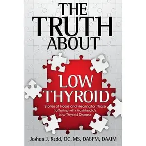 USED-The Truth About Low Thyroid: Stories of Hope and Healing for Those Suffering with Hashimoto's Low Thyroid Disease by Redd, Joshua J. (Paperback)
