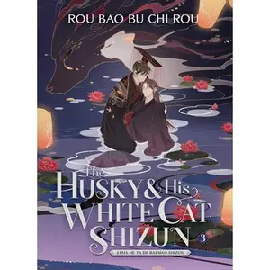 The Husky and His White Cat Shizun: Erha He Ta de Bai Mao Shizun (Novel) Vol. 3 -- Rou Bao Bu Chi Rou - Paperback