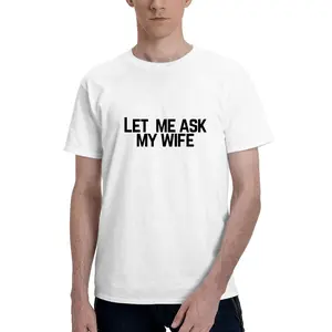 Black Cotton T-Shirt Featuring The Humorous Quote "LET ME ASK MY WIFE" in White Font