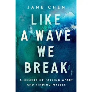 USED-Like a Wave We Break: A Memoir of Falling Apart and Finding Myself by Chen, Jane Marie (Hardcover)
