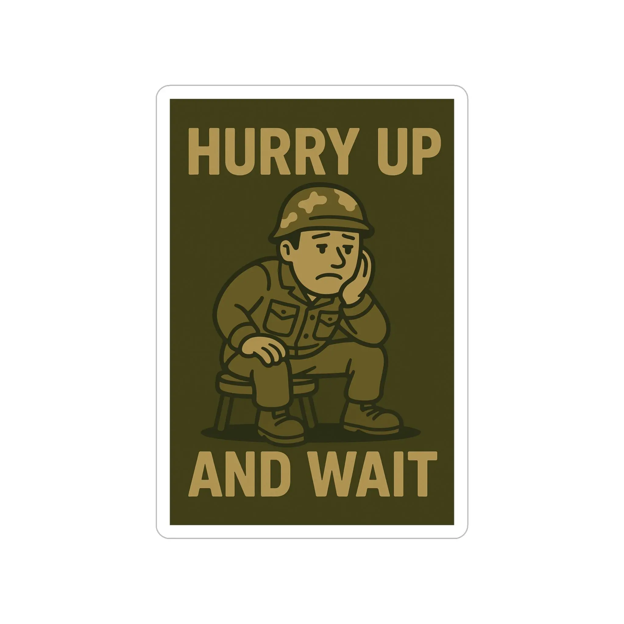 Hurry Up And Wait Die-Cut Outdoor Sticker