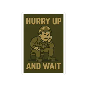 Hurry Up And Wait Die-Cut Outdoor Sticker