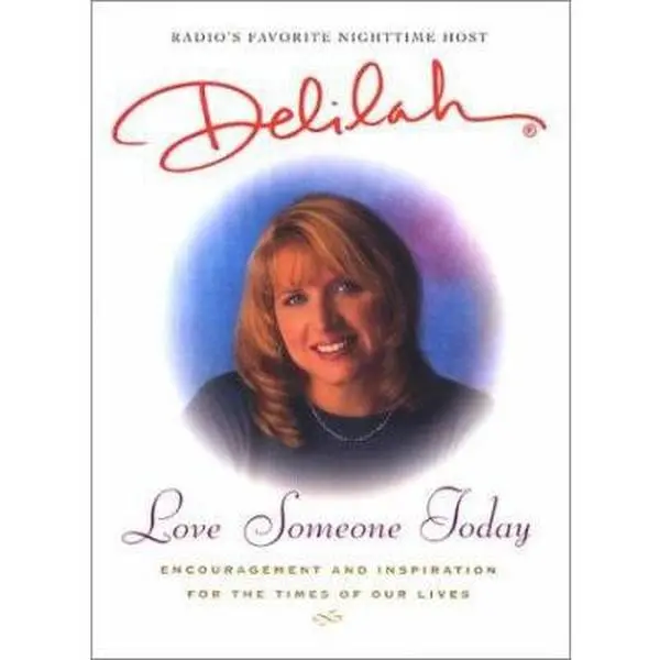 USED-Love Someone Today: Encouragement and Inspiration for the Times of Our Lives by Delilah (Hardcover)