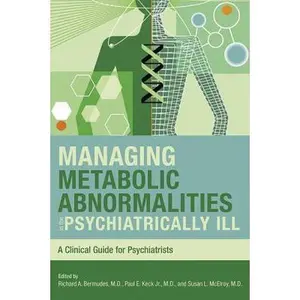 USED-Managing Metabolic Abnormalities in the Psychiatrically Ill: A Clinical Guide for Psychiatrists by Bermudes, Richard A. (Paperback)