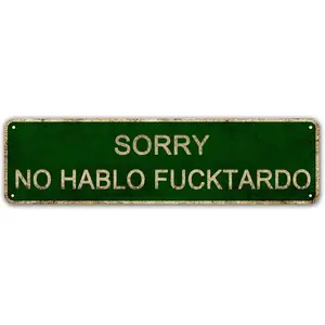 Sorry No Hablo Fucktardo, Funny Vintage Metal Tin Sign, Retro Style Home/Garage/Bar Wall Decor - Best Decor Gift Ideas for Women Men Friends 4x16 Inches