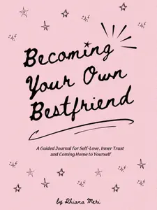Becoming Your Own Bestfriend: the guided journal