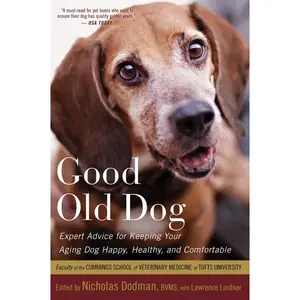 Good Old Dog: Expert Advice for Keeping Your Aging Dog Happy, Healthy, and Comfortable by Nicholas H. Dodman [Paperback Book]