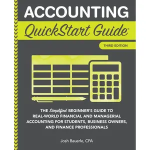 Accounting QuickStart Guide: The Simplified Beginner's Guide to Financial & Managerial Accounting For Students, Business Owners and Finance Professionals (Starting a Business - QuickStart Guides) Paperback – Illustrated, October 10, 2018