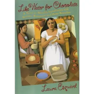 USED-Like Water for Chocolate: A Novel in Monthly Installments, with Recipes, Romances, and Home Remedies by Laura Esquivel (Hardcover)
