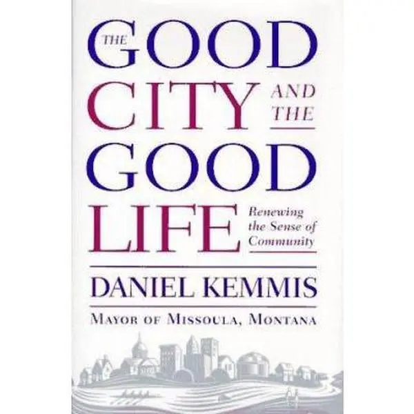 USED Book - The Good City and the Good Life: Renewing the American Community by Daniel Kemmis (Hardcover) - english