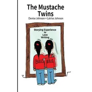 USED-The Mustache Twins: Storying Experience to Love Writing by Johnson, Denise (Paperback)