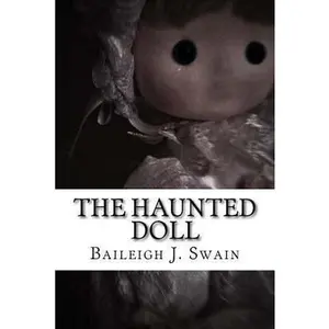 USED-The Haunted Doll by Baileigh J. Swain (Paperback)