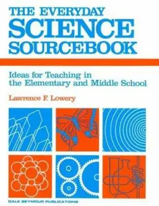 USED-The Everyday Science Sourcebook: Ideas for Teaching in the Elementary and Middle Schools/Ds09514 by Lawrence F. Lowery (Paperback)