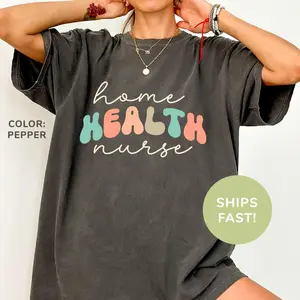 Comfort Colors Home Health Nurse Shirt, Home Care Nurse Tshirt, Registered Nurse Shirt, Nurse Appreciation Shirt, RN Graduation Gift