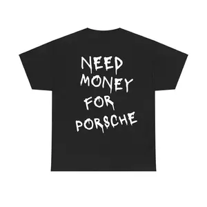 Need Money for Porsche T-Shirt – Funny Graphic Tee for Car Lovers, Unisex Cotton Crewneck, Casual Meme Shirt, Gift for Porsche Fans
