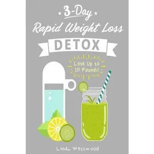 USED-Detox: 3-Day Rapid Weight Loss Detox Cleanse - Lose Up to 10 Pounds! by Westwood, Linda (Paperback)