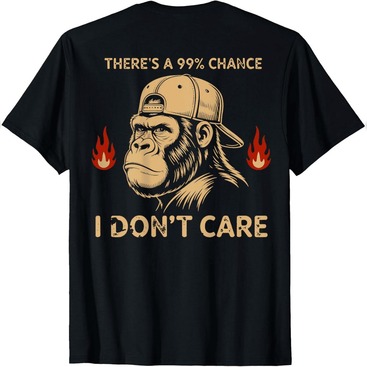 (On Back) There's A 99% Chance I Don't Care Monkey T-Shirt Comfy Everyday T-Shirt (On Back) There's A 99% Chance I Don't Care Monkey T-Shirt Comfy Everyday T-Shirt