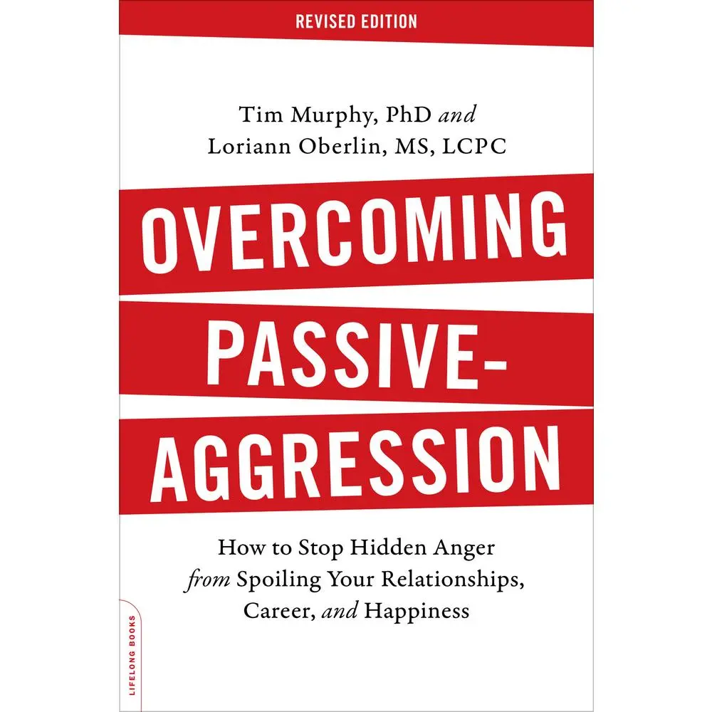 USED Book - Overcoming Passive-Aggression: How to Stop Hidden Anger from Spoiling Your Relationships, Career, and Happiness by Murphy, Tim (Paperback) - english