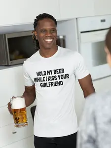 Hold My Beer While I Kiss Your Girlfriend, Joke T-Shirt, Funny Tee, Prank Gift, Friend Gift For Men