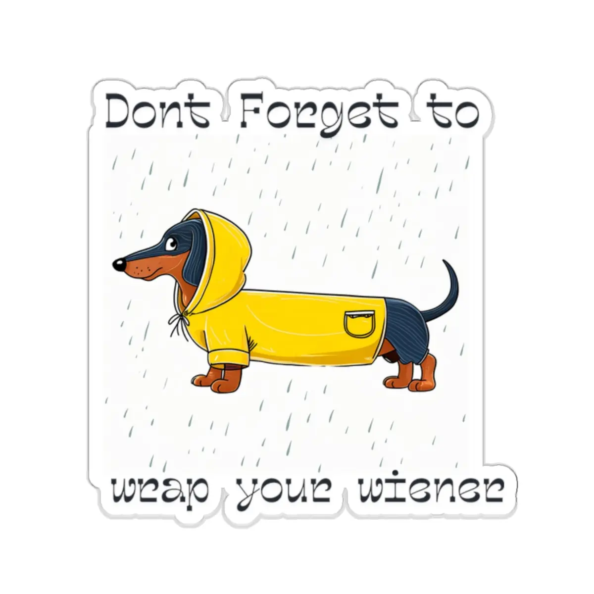 "Don't Forget to Wrap Your Wiener" Dachshund Sticker - Funny Dog Lover Vinyl Decal