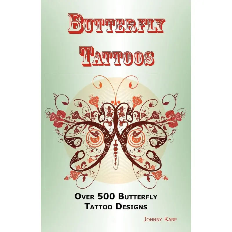 Butterfly Tattoos: Over 500 Butterfly Tattoo Designs, Ideas and Pictures Including Tribal, Flowers, Wings, Fairy, Celtic, Small, Lower Ba Paperback – July 15, 2010