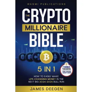The Crypto Millionaire Bible: [5 in 1] How to Easily Make Life-Changing Money in The Next Big 2024-2025 Bull Run with Smart Investing and Trading Any Cryptocurrency (Altcoins, Meme, NFT, Airdrops) Paperback – October 3, 2024