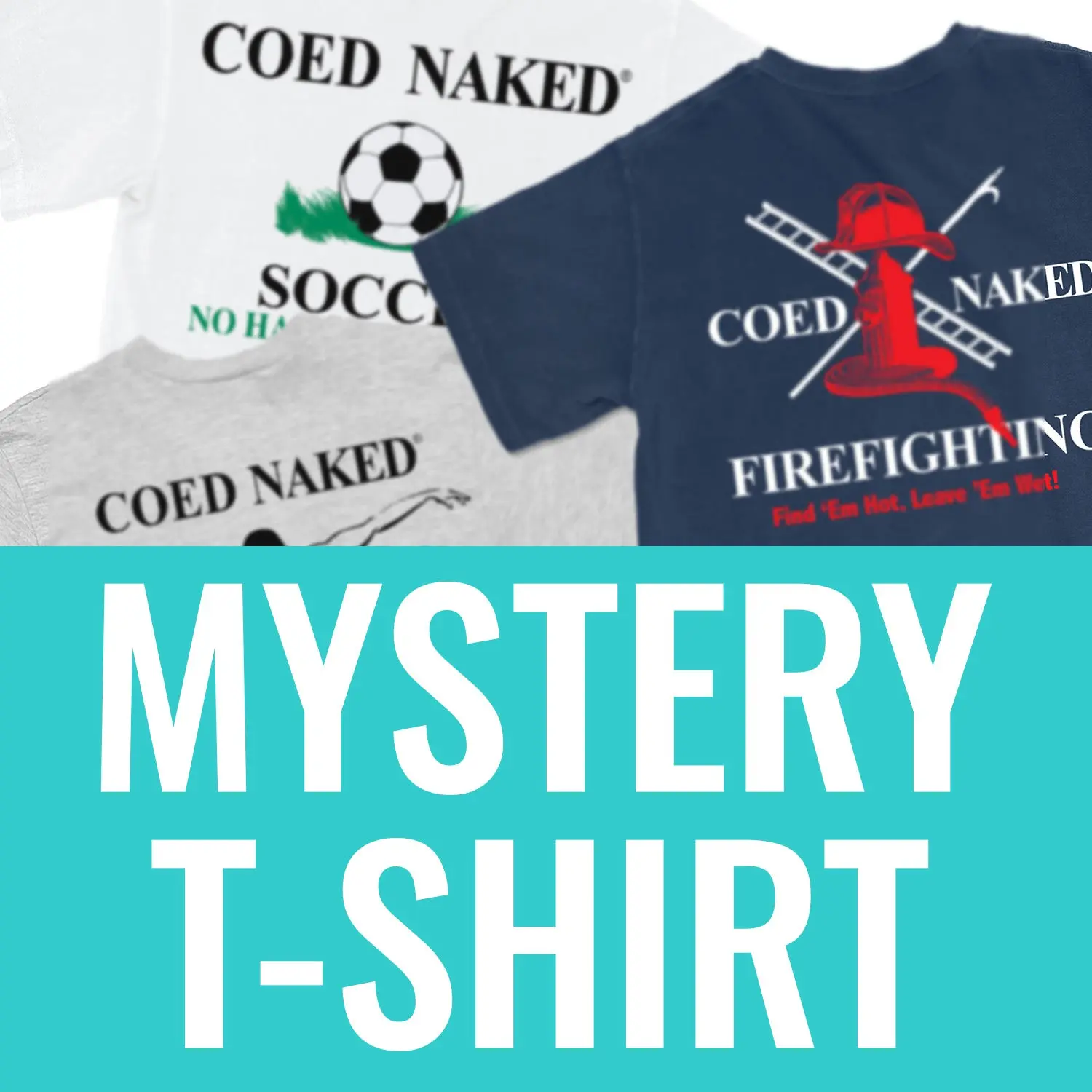 Coed Naked Mystery Tee