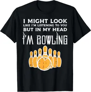 100% Cotton Might Look Im Listening Bowling Funny Bowler Men Women T-Shirt