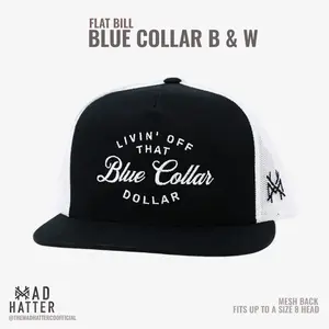 Livin' Off That Blue Collar Dollar MadHatter's Embroidered Snapback Adjustable (Up To A Size 8 Head) Premium Trucker Hat