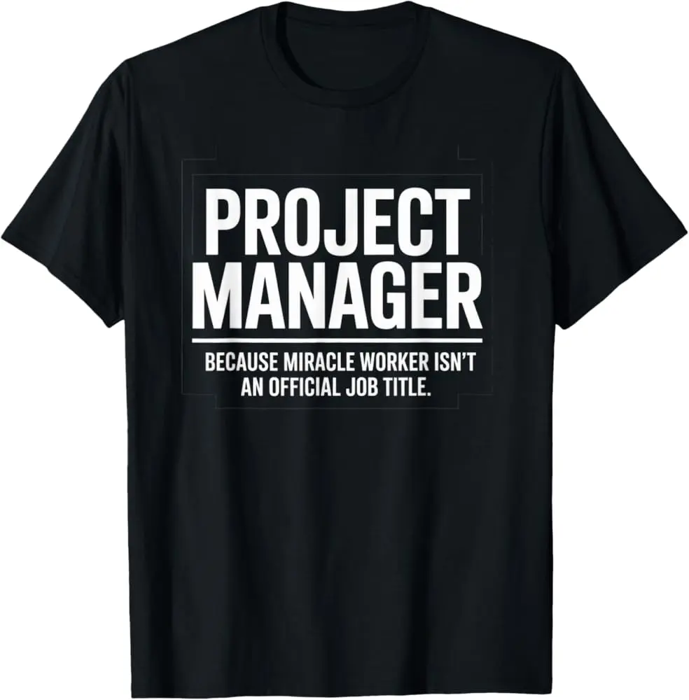 Funny Project Manager Miracle Worker Office Job Humor Saying T-Shirt