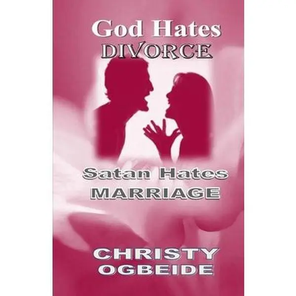 USED-God Hates Divorce-Satan Hates Marriage: Marriage Ordained By God by Ogbeide, Christy (Paperback)