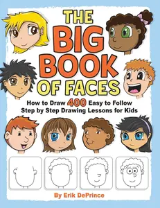 USED-The Big Book of Faces: How to Draw 400 Easy to follow Step by Step Drawing Lessons for Kids by Deprince, Erik (Paperback)