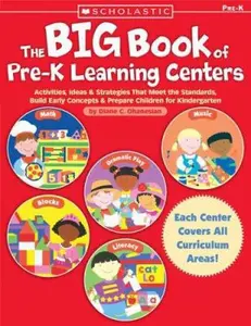 USED-The Big Book of Pre-K Learning Centers: Activities, Ideas & Strategies That Meet the Standards, Build Early Skills & Prepare Children for Kindergarten by Diane C Ohanesian (Paperback)