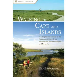 USED-Walking the Cape and Islands: A Comprehensive Guide to the Walking and Hiking Trails of Cape Cod, Martha's Vineyard, and Nantucket by Weintraub, David (Paperback)