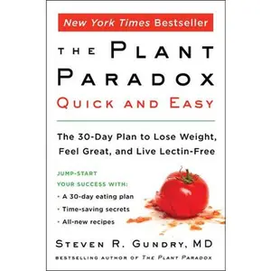 USED-The Plant Paradox Quick and Easy: The 30-Day Plan to Lose Weight, Feel Great, and Live Lectin-Free by Gundry MD, Steven R. (Paperback)