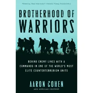 Brotherhood of Warriors: Behind Enemy Lines with a Commando in One of the World's Most Elite Counterterrorism Units by Aaron Cohen||Douglas Century [Paperback Book]