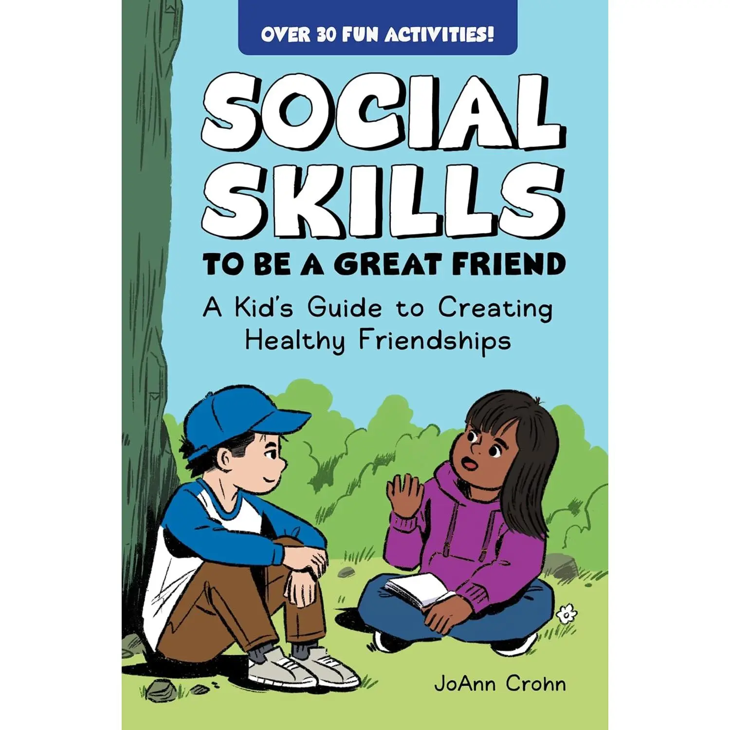 Social Skills to Be a Great Friend: A Kid's Guide to Creating Healthy Friendships