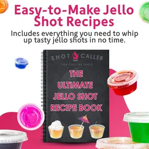 The Ultimate Jello Shot Recipe Book: The Jellinator & Shot Caller Top 100 Jello Shot Recipes: Ultimate Guide for Bartenders - Bar Tips, Jello Shot Essentials, Seasonal, Holiday and Classic Recipes