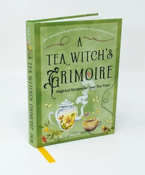 A Tea Witch's Grimoire: Magickal Recipes for Your Tea Time -- S. M. Harlow - Hardcover