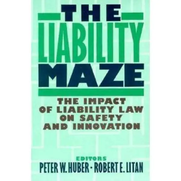USED-The Liability Maze: The Impact of Liability Law on Safety and Innovation by Huber, Peter W. (Paperback)